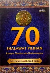 Image of 70 Shalawat Pilihan: Riwayat, Manfaat, dan Keutamaannya