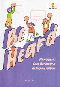 Image of Be heard : menguasai seni berbicara di depan umum