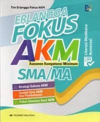 Image of Erlangga Fokus AKM SMA/ MA: Asesmen Kompetensi Minimum