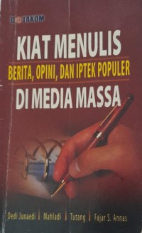 Image of Kiat Menulis Berita, opini dan iptek populer di media massa
