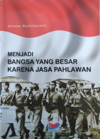 Image of Menjadi Bangsa yang besar karena jasa pahlawan